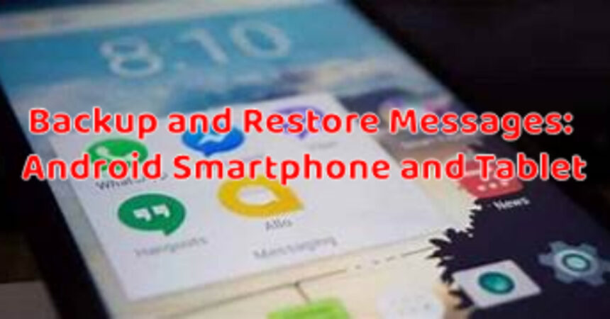 Backup and Restore Messages: Android Smartphone and Tablet