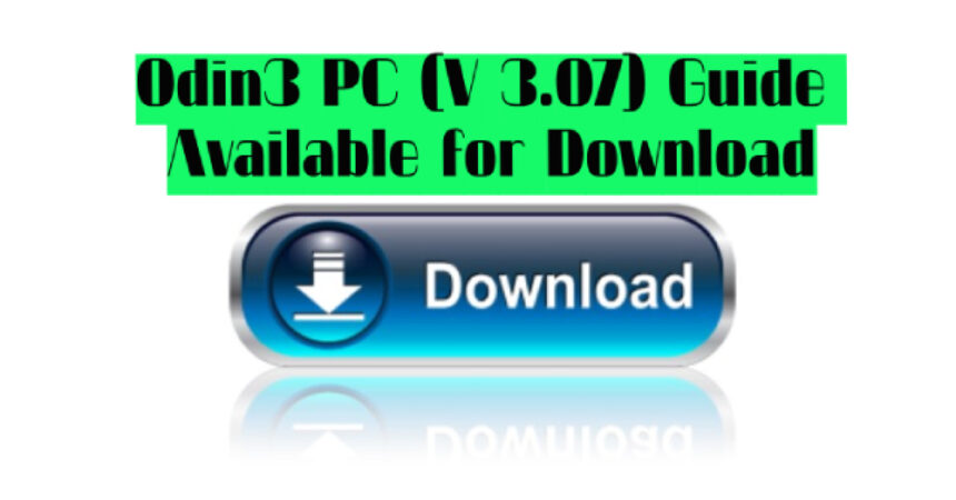 Odin3 PC (V 3.07) Guide Available for Download