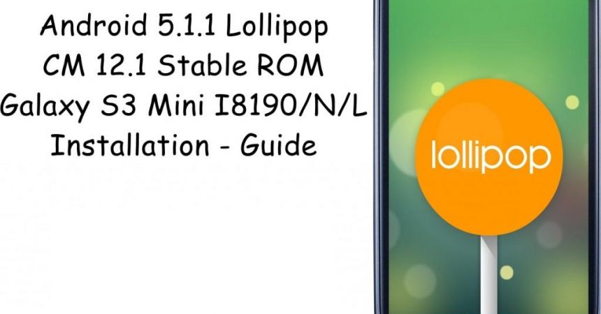 How-To: Installing Android 5.1.1 Lollipop On A Galaxy S3 Mini