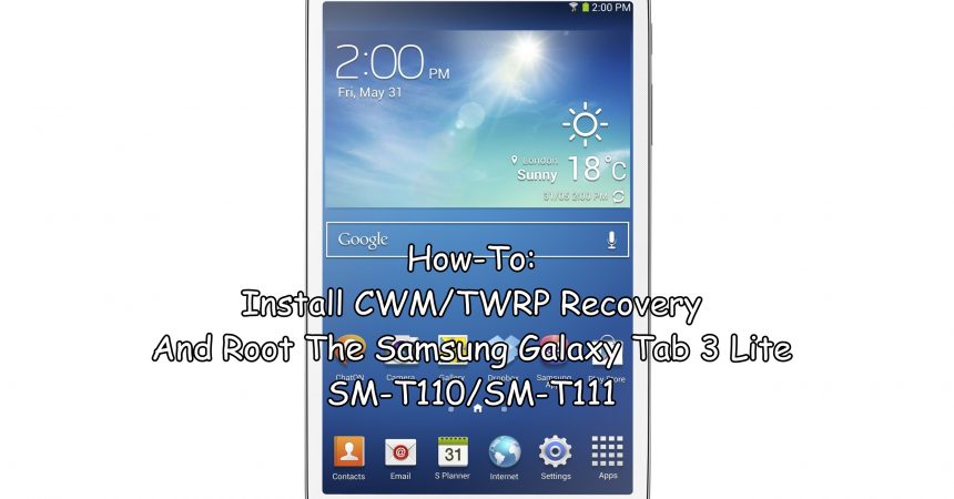 How-To: Install CWM/TWRP Recovery and Root Samsung Galaxy Tab 3 Lite SM-T110/SM-T111