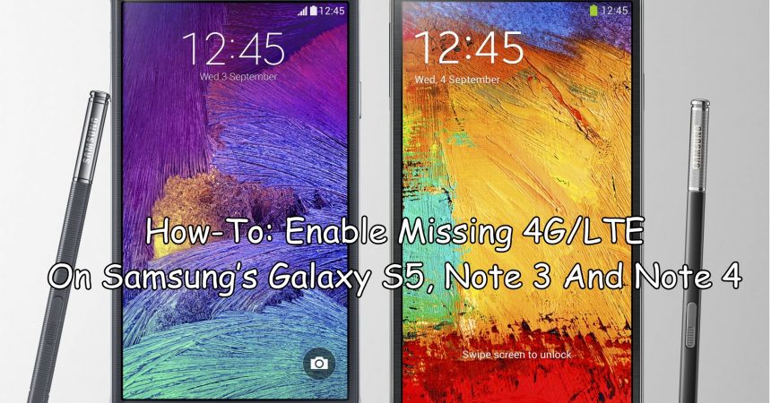 How-To: Enable Missing 4G/LTE On Samsung’s Galaxy S5, Note 3 And Note 4
