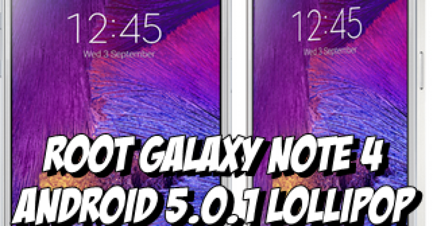 How-To: Get Root On Your Galaxy Note 4 That Runs Android 5.0.1