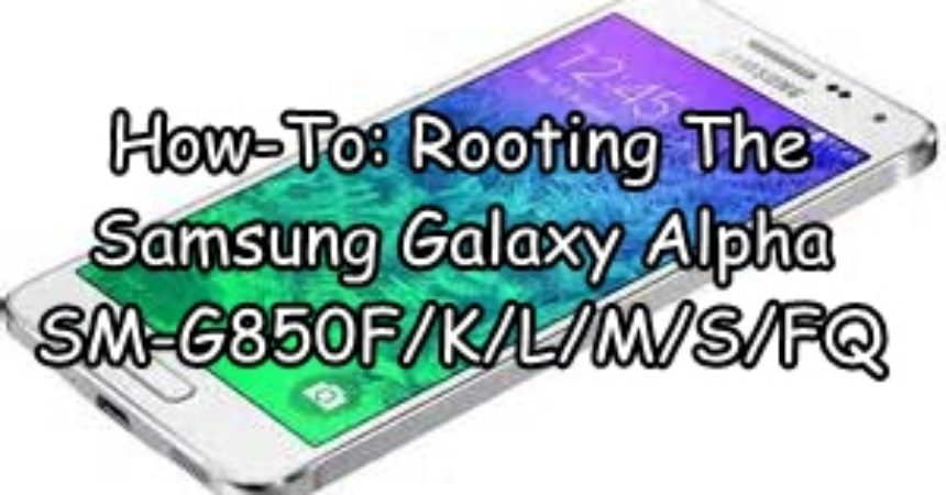 כיצד לבצע: שורש Samsung Galaxy Alpha SM-G850F / K / L / M / S / FQ