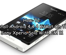 How-To: Install Android 4.4.4 KitKat On The Sony Xperia Sola With CM 11