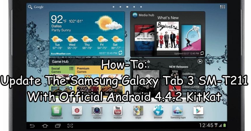 How-To: Update The Samsung Galaxy Tab 3 SM-T211 With Official Android 4.4.2 KitKat