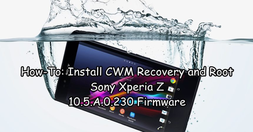 How-To: Install CWM Recovery Xperia Z and Root Sony Xperia Z 10.5.A.0.230 Firmware
