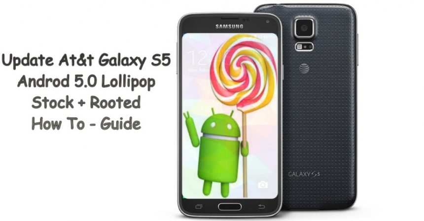How-To: Installing Android Lollipop On The AT&T Galaxy S5 G900A While Keeping Root