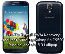 How-To: Install CWM Recovery And Root Samsung Galaxy S4 I9500 Running Android 5.0 Lollipop