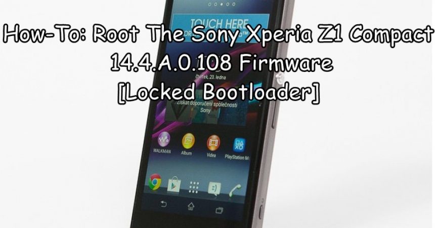 How-To: Root The Sony Xperia Z1 Compact 14.4.A.0.108 Firmware [Locked Bootloader]