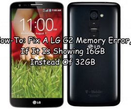 How-To: Fix A LG G2 Memory Error, If It Is Showing 16GB Instead Of 32GB