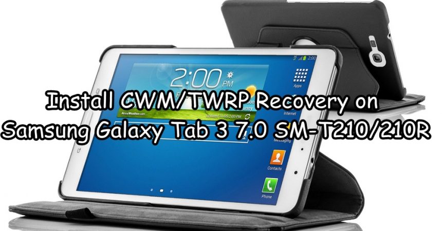 How-To: Install CWM/TWRP Recovery on Samsung Galaxy Tab 3 7.0 SM-T210/210R