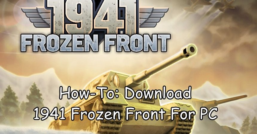 How-To: Download 1941 Frozen Front For PC