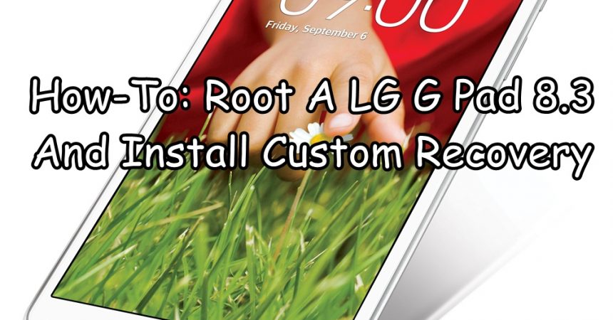 How-To: Root LG G Pad 8.3 And Install Custom Recovery