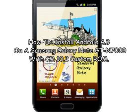 How-To: Install Android 4.3 On A Samsung Galaxy Note GT-N7000 With CM 10.2 Custom ROM.