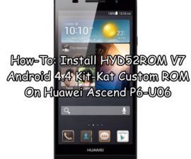 How-To: Install HYD52ROM V7 Android 4.4 Kit-Kat Custom ROM On Huawei Ascend P6-U06