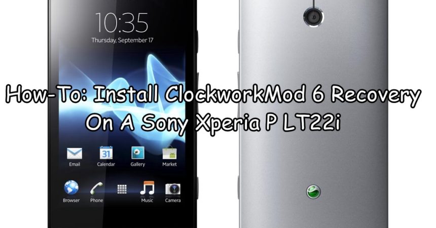 How-To: Install ClockworkMod 6 Recovery On A Sony Xperia P LT22i