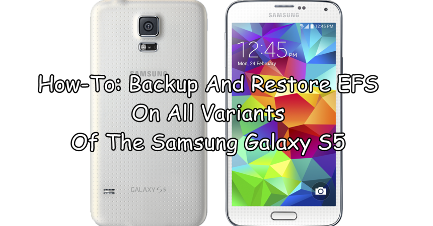 How-To: Backup And Restore EFS On All Variants Of The Samsung Galaxy S5