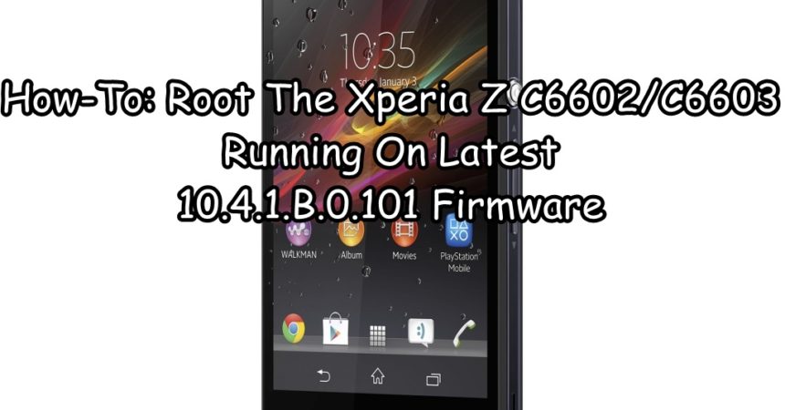 How-To: Root The Xperia Z C6602/C6603 Running On Latest 10.4.1.B.0.101 Firmware