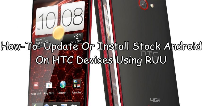 How-To: Update Or Install Stock Android On HTC Devices Using RUU