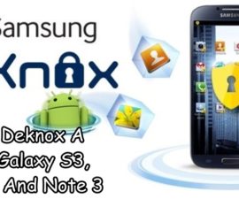 How-to:  Deknox A Samsung Galaxy S3, S4, Note 2 And Note 3
