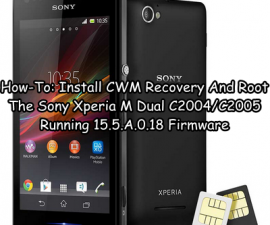 How-To: Install CWM Recovery And Root The Sony Xperia M Dual C2004/C2005 Running 15.5.A.0.18 Firmware