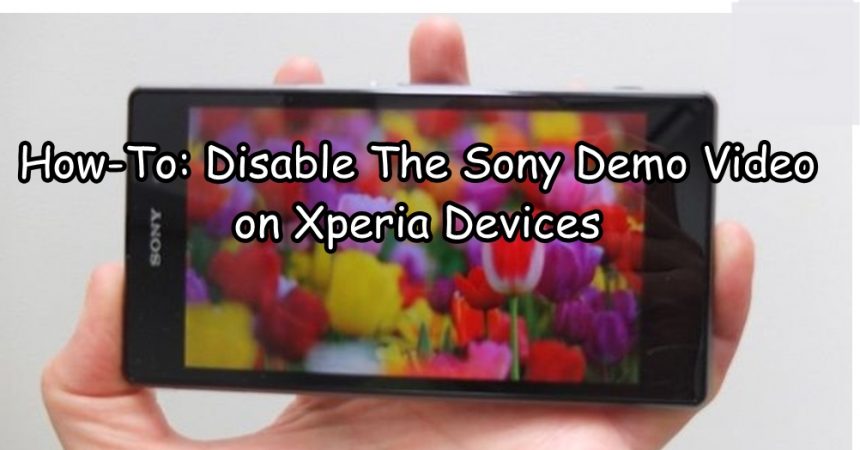 How-To: Disable The Sony Demo Video on Xperia Devices
