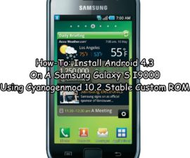 How-To: Install Android 4.3 On A Samsung Galaxy S I9000 Using Cyanogenmod 10.2 Stable Custom ROM