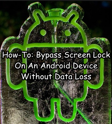 How To Bypass Screen Lock On An Android Device Without Data Loss How To Bypass Screen Lock On An Android Device Without Data Loss