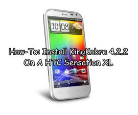 How-To: Install KingKobra 4.2.2 On A HTC Sensation XL