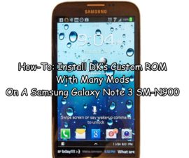 How-To: Install DK’s Custom ROM Samsung Galaxy Note 3 SM-N900 with Many Mods