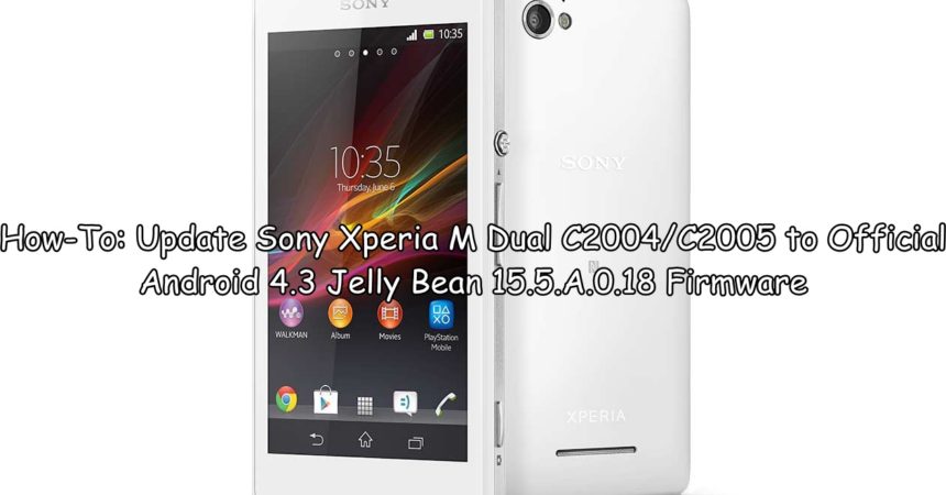 How-To: Update Sony Xperia M Dual C2004/C2005 to Official Android 4.3 Jelly Bean 15.5.A.0.18 Firmware