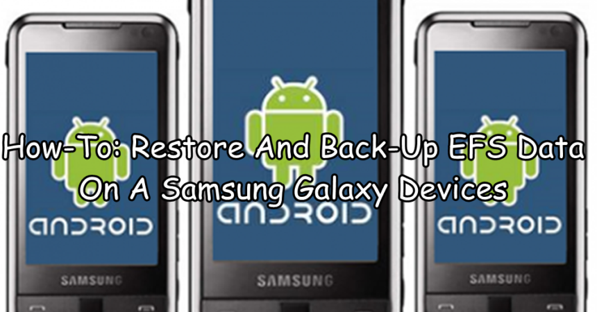 How-To: Restore And Back-Up EFS Data On A Samsung Galaxy Devices