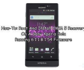 How-To: Root And Install CWM 5 Recovery On A Sony Xperia Sola Running 6.1.1.B.1.54 Firmware