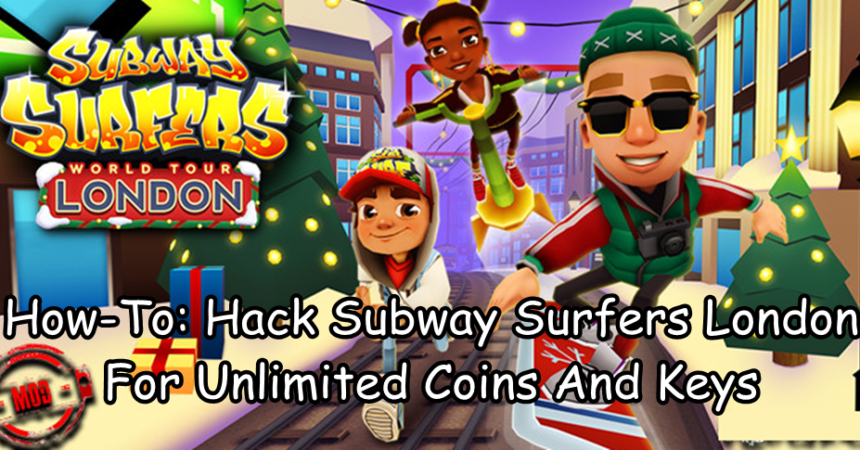 How-To: Hack Subway Surfers London For Unlimited Coins And Keys