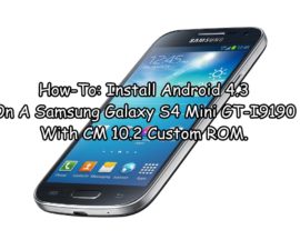 How-To: Install Android 4.3 On A Samsung Galaxy S4 Mini GT-I9190 With CM 10.2 Custom ROM.