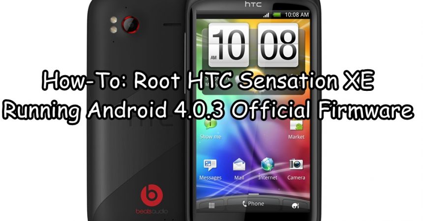 How-To: Root HTC Sensation XE Running Android 4.0.3 Official Firmware.