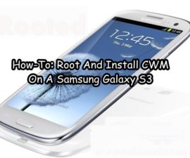 How-To: Root and Install CWM On A Samsung Galaxy S3