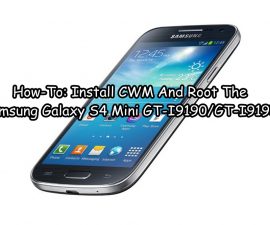 How-To: Install CWM And Root The Samsung Galaxy S4 Mini GT-I9190/GT-I9195