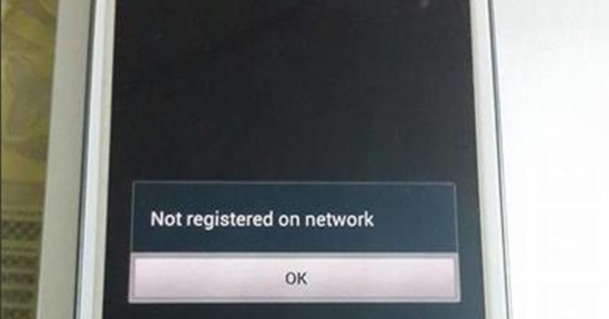 How-To Fix: ‘Not Register On Network’ Issue On Samsung Galaxy Devices