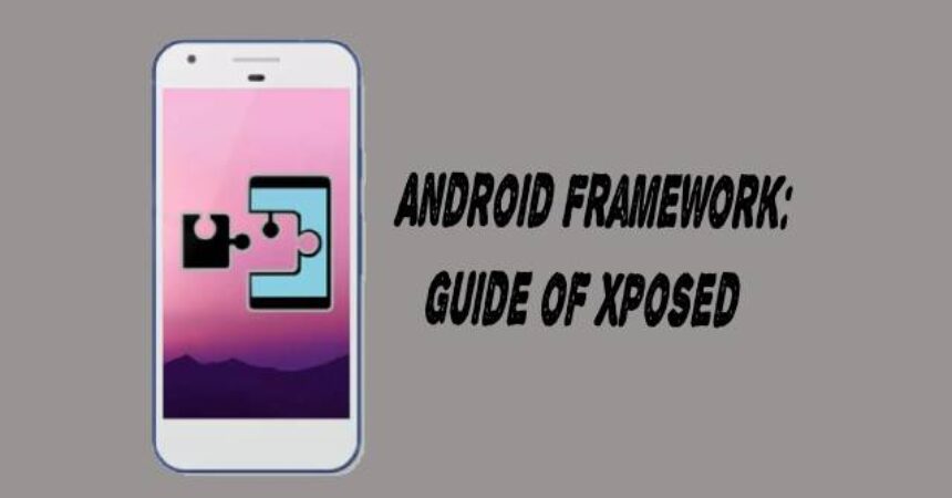 Android Framework: Guide of Xposed