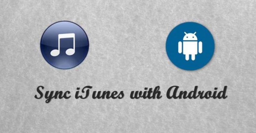 What To Do: If You Want To Get iTune On Your Android Smartphone