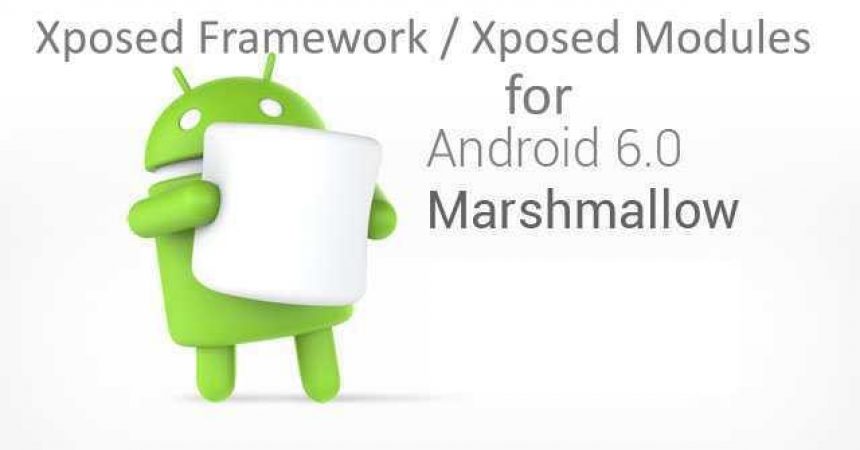 How To: Install Xposed Framework On A Android Marshmallow 6.0 Device