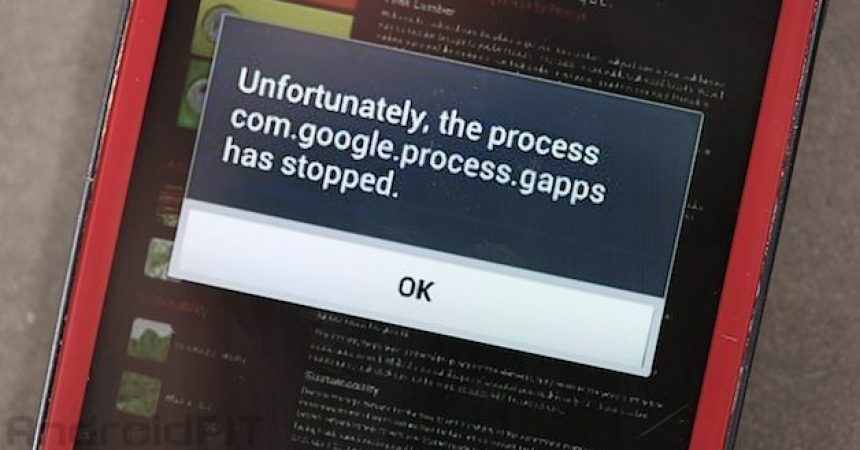 What To Do: If You Keep Getting A Message That, “Unfortunately, The Process com.google.process.gapps Has Stopped” which is a problems facing Android