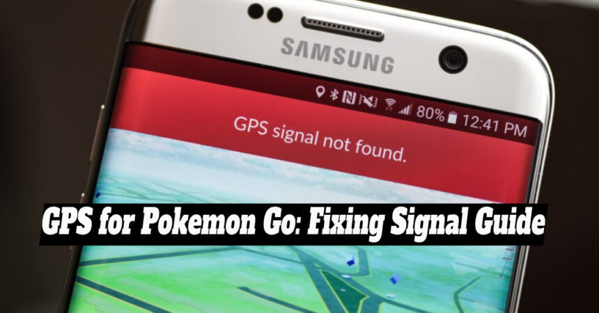 GPS for Pokemon Go: Fixing Signal Guide