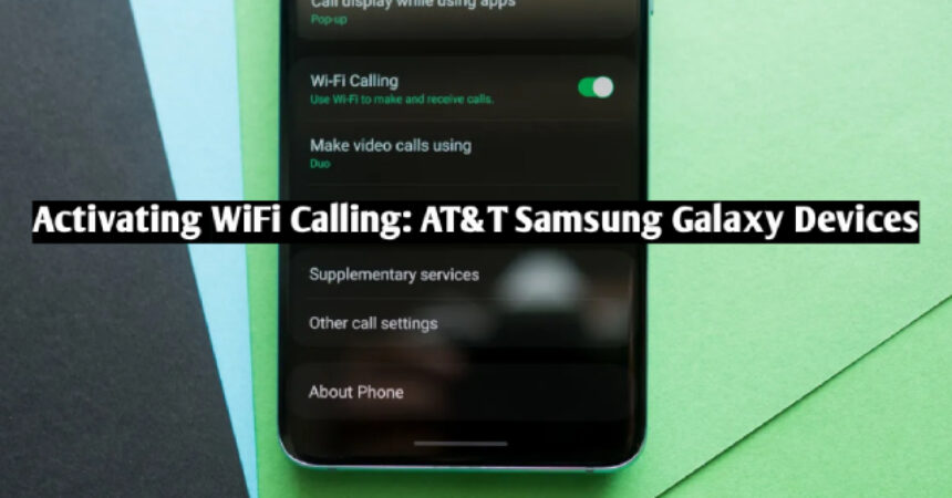 Activating WiFi Calling: AT&T Samsung Galaxy Devices