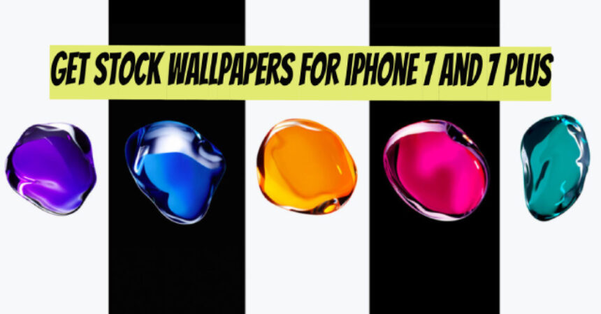 Get Stock Wallpapers for iPhone 7 and 7 Plus