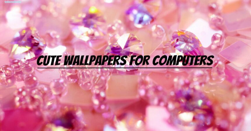 Cute Wallpapers for Computers