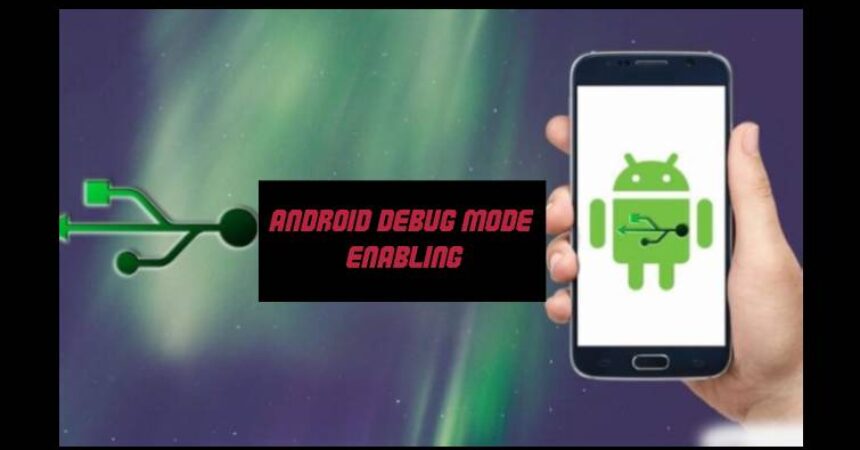 Android Debug Mode Enabling