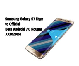 Samsung Galaxy S7 Edge to Official Beta Android 7.0 Nougat XXU1ZPK4