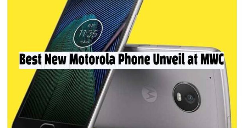 Best New Motorola Phone Unveil at MWC